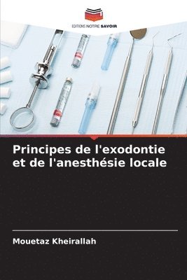 Principes de l'exodontie et de l'anesthsie locale 1