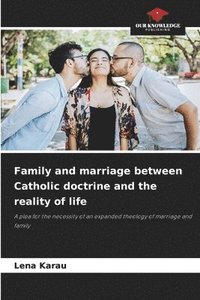 bokomslag Family and marriage between Catholic doctrine and the reality of life