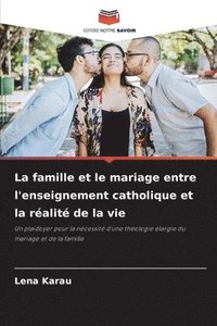 bokomslag La famille et le mariage entre l'enseignement catholique et la ralit de la vie