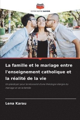 La famille et le mariage entre l'enseignement catholique et la ralit de la vie 1