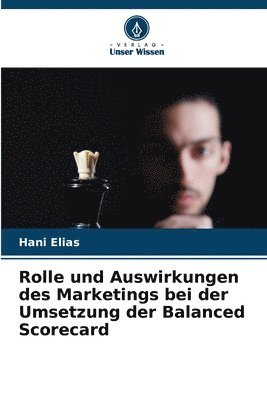 bokomslag Rolle und Auswirkungen des Marketings bei der Umsetzung der Balanced Scorecard