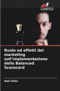 bokomslag Ruolo ed effetti del marketing sull'implementazione della Balanced Scorecard