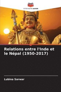 bokomslag Relations entre l'Inde et le Npal (1950-2017)