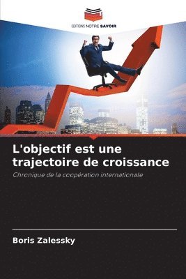 bokomslag L'objectif est une trajectoire de croissance