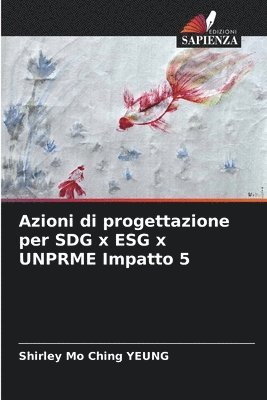 Azioni di progettazione per SDG x ESG x UNPRME Impatto 5 1