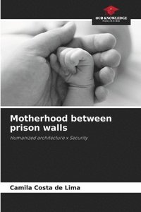 bokomslag Motherhood between prison walls