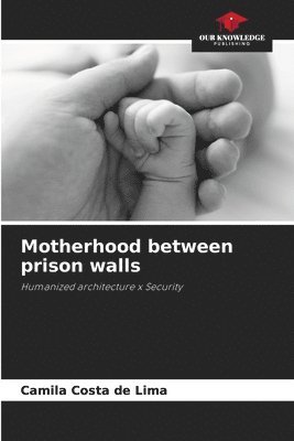 bokomslag Motherhood between prison walls