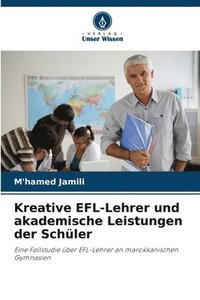 bokomslag Kreative EFL-Lehrer und akademische Leistungen der Schler