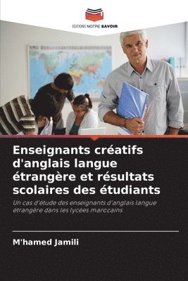 bokomslag Enseignants cratifs d'anglais langue trangre et rsultats scolaires des tudiants