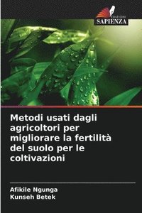 bokomslag Metodi usati dagli agricoltori per migliorare la fertilit del suolo per le coltivazioni