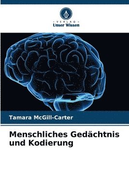 Tamara McGill-Carter - Menschliches Gedächtnis und Kodierung, Häftad
