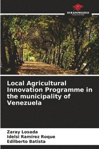 bokomslag Local Agricultural Innovation Programme in the municipality of Venezuela