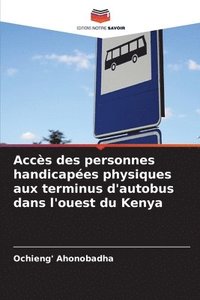 bokomslag Accs des personnes handicapes physiques aux terminus d'autobus dans l'ouest du Kenya