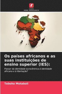 bokomslag Os pases africanos e as suas instituies de ensino superior (IES)
