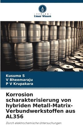 Korrosion scharakterisierung von hybriden Metall-Matrix-Verbundwerkstoffen aus AL356 1