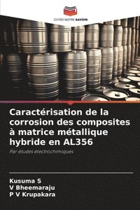 bokomslag Caractrisation de la corrosion des composites  matrice mtallique hybride en AL356