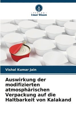 bokomslag Auswirkung der modifizierten atmosphrischen Verpackung auf die Haltbarkeit von Kalakand