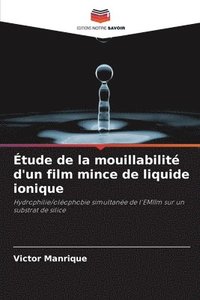 bokomslag tude de la mouillabilit d'un film mince de liquide ionique