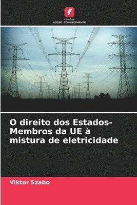 bokomslag O direito dos Estados-Membros da UE  mistura de eletricidade