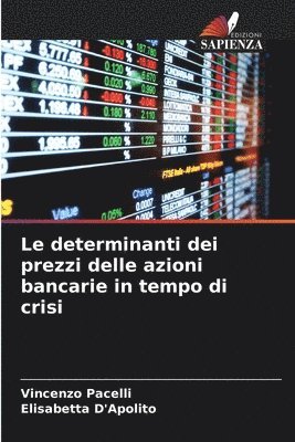 bokomslag Le determinanti dei prezzi delle azioni bancarie in tempo di crisi