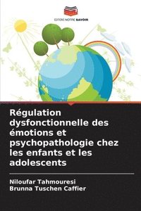 bokomslag Régulation dysfonctionnelle des émotions et psychopathologie chez les enfants et les adolescents
