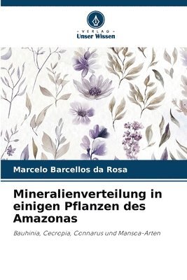 Mineralienverteilung in einigen Pflanzen des Amazonas 1
