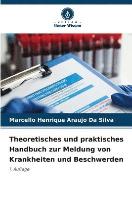 bokomslag Theoretisches und praktisches Handbuch zur Meldung von Krankheiten und Beschwerden