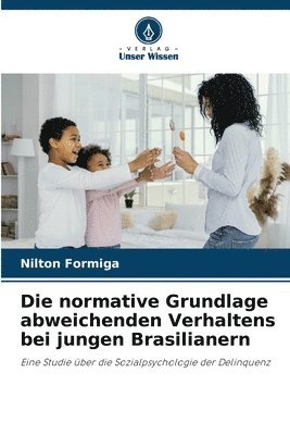 bokomslag Die normative Grundlage abweichenden Verhaltens bei jungen Brasilianern