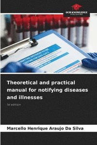 bokomslag Theoretical and practical manual for notifying diseases and illnesses