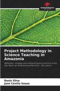 bokomslag Project Methodology in Science Teaching in Amazonia