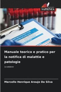 bokomslag Manuale teorico e pratico per la notifica di malattie e patologie