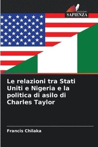 bokomslag Le relazioni tra Stati Uniti e Nigeria e la politica di asilo di Charles Taylor