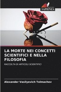bokomslag La Morte Nei Concetti Scientifici E Nella Filosofia