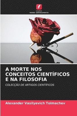 bokomslag A Morte Nos Conceitos Cientficos E Na Filosofia