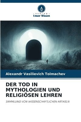 Der Tod in Mythologien Und Religisen Lehren 1