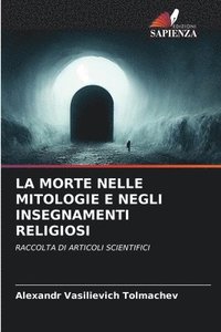 bokomslag La Morte Nelle Mitologie E Negli Insegnamenti Religiosi