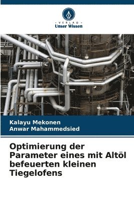 bokomslag Optimierung der Parameter eines mit Altl befeuerten kleinen Tiegelofens