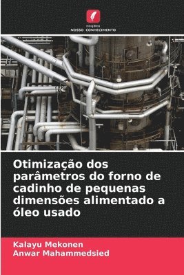 bokomslag Otimizao dos parmetros do forno de cadinho de pequenas dimenses alimentado a leo usado