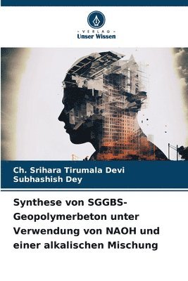 Synthese von SGGBS-Geopolymerbeton unter Verwendung von NAOH und einer alkalischen Mischung 1