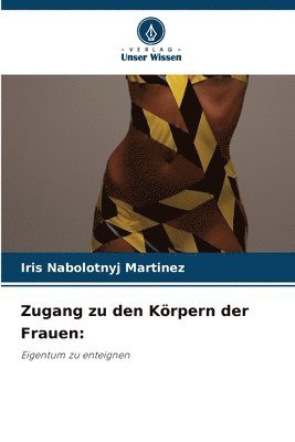 bokomslag Zugang zu den Krpern der Frauen