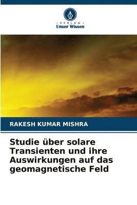 bokomslag Studie ber solare Transienten und ihre Auswirkungen auf das geomagnetische Feld