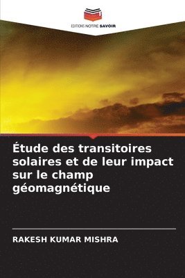 bokomslag tude des transitoires solaires et de leur impact sur le champ gomagntique