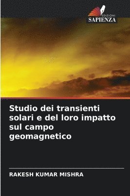 bokomslag Studio dei transienti solari e del loro impatto sul campo geomagnetico