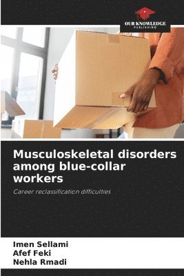 Musculoskeletal disorders among blue-collar workers 1