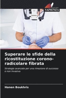 bokomslag Superare le sfide della ricostituzione corono-radicolare fibrata