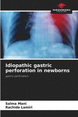 bokomslag Idiopathic gastric perforation in newborns