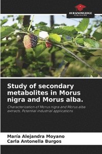 bokomslag Study of secondary metabolites in Morus nigra and Morus alba.