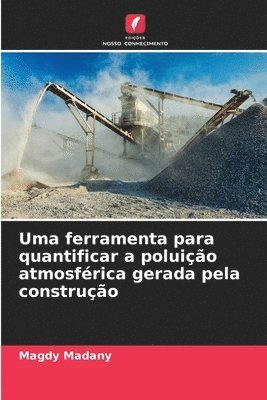 bokomslag Uma ferramenta para quantificar a poluio atmosfrica gerada pela construo