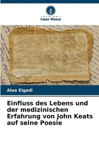 bokomslag Einfluss des Lebens und der medizinischen Erfahrung von John Keats auf seine Poesie