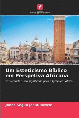 bokomslag Um Esteticismo Bblico em Perspetiva Africana